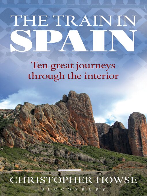 Title details for The Train in Spain by Christopher Howse - Available